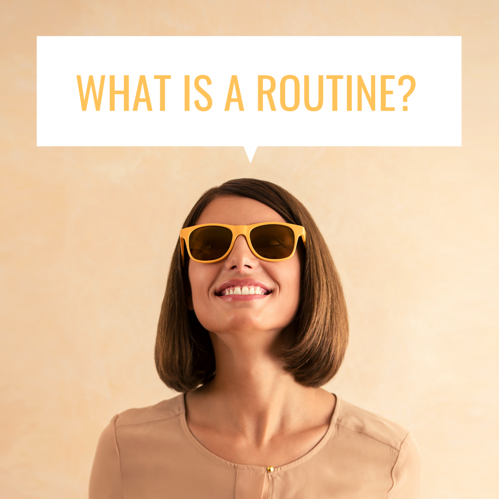 What Is A Routine And Why Do We Need It BeautySecrets